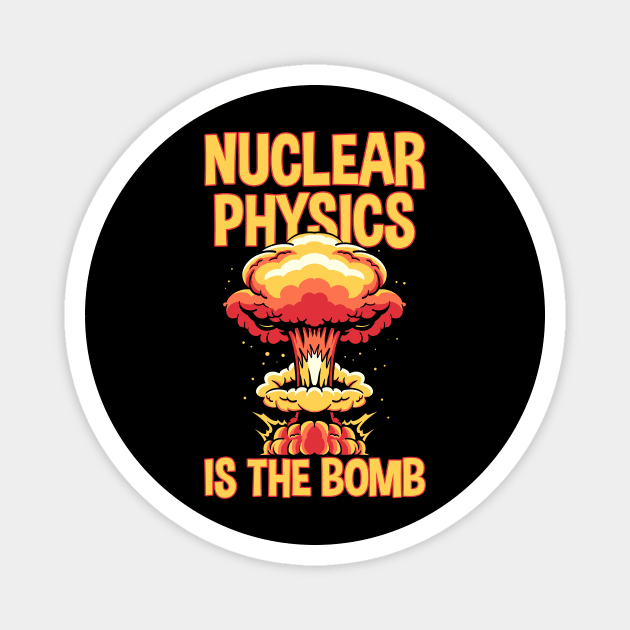 Nuclear Physics Is The Bomb Magnet by Cosmo Gazoo